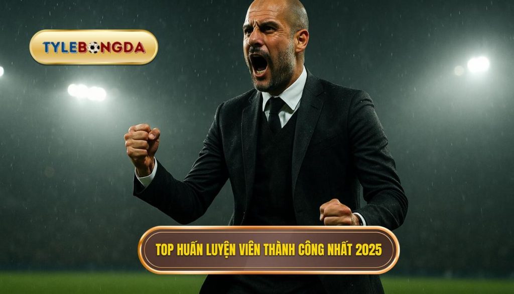 Top huấn luyện viên thành công nhất 2025