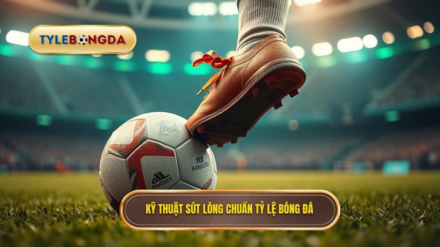 Kỹ thuật sút bóng bằng lòng bàn chân phải: Bí kíp chuẩn xác 100%