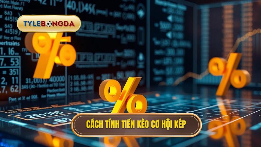 2. Cách tính tiền kèo cơ hội kép