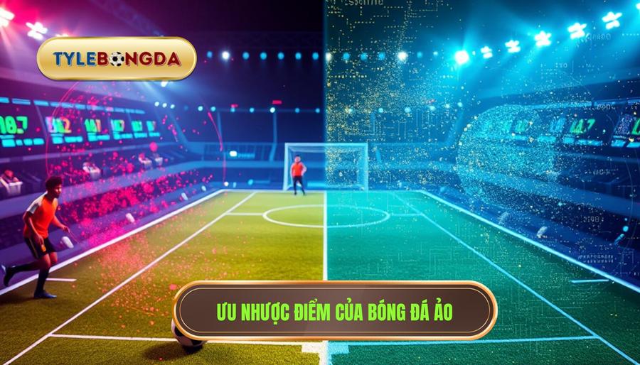 Ưu nhược điểm của bóng đá ảo